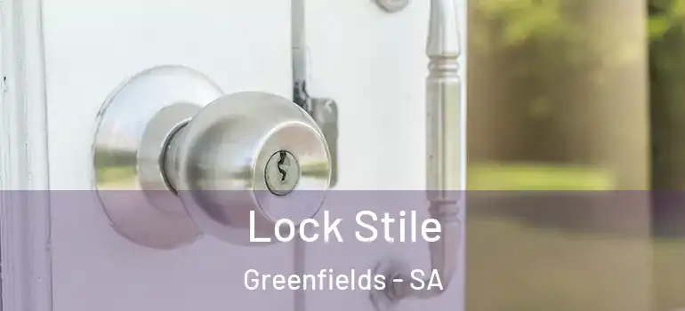 Lock Stile Greenfields - SA