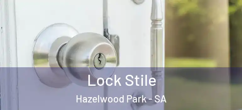 Lock Stile Hazelwood Park - SA
