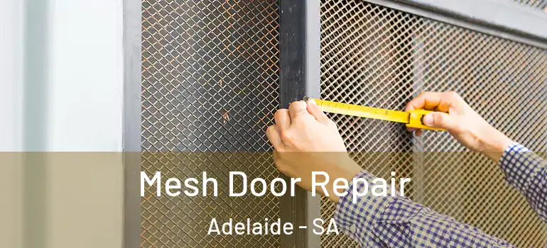  Mesh Door Repair Adelaide - SA