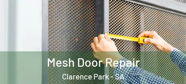 Mesh Door Repair Clarence Park - SA