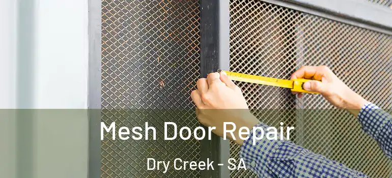  Mesh Door Repair Dry Creek - SA
