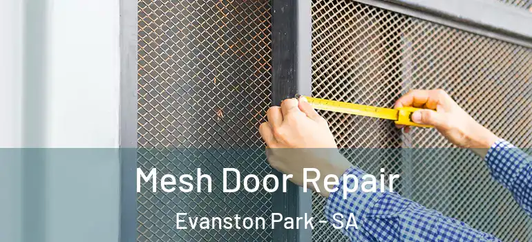  Mesh Door Repair Evanston Park - SA