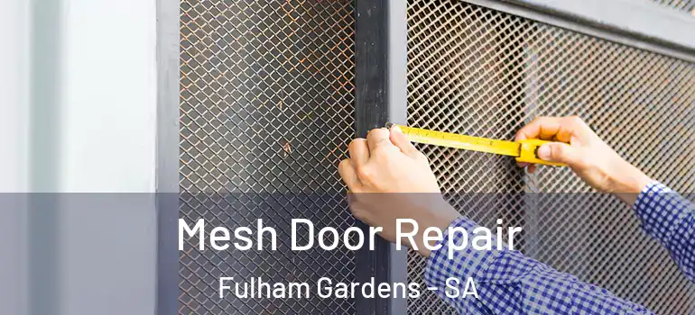 Mesh Door Repair Fulham Gardens - SA