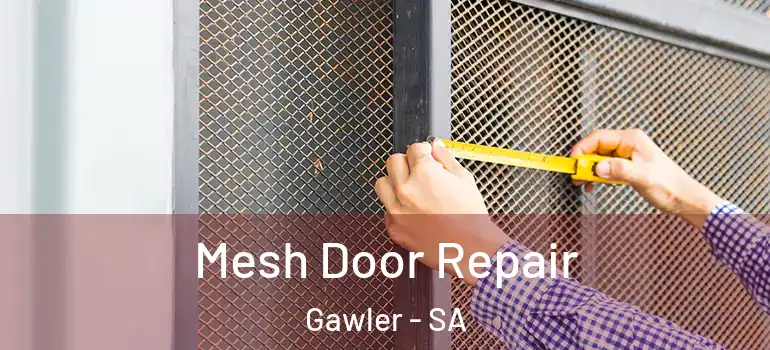 Mesh Door Repair Gawler - SA