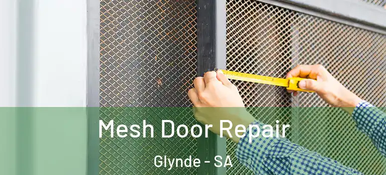 Mesh Door Repair Glynde - SA