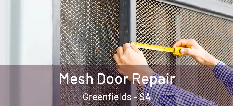 Mesh Door Repair Greenfields - SA