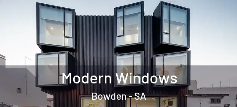 Modern Windows Bowden - SA