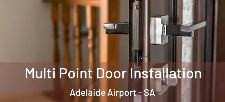 Multi Point Door Installation Adelaide Airport - SA