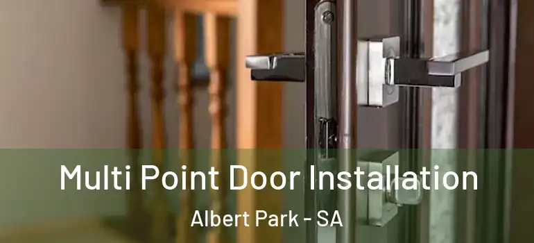 Multi Point Door Installation Albert Park - SA
