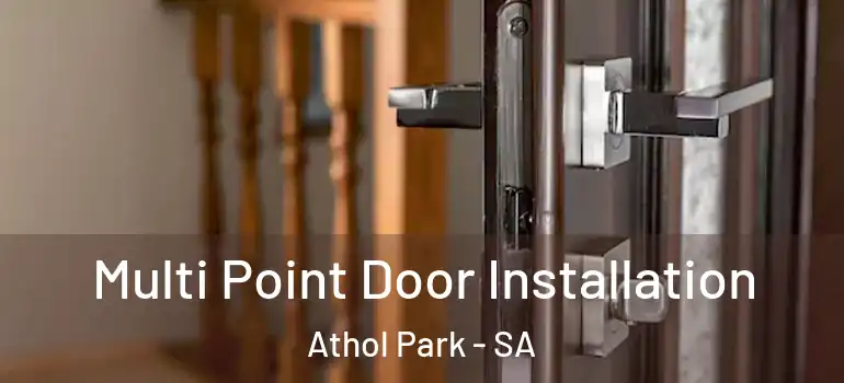  Multi Point Door Installation Athol Park - SA