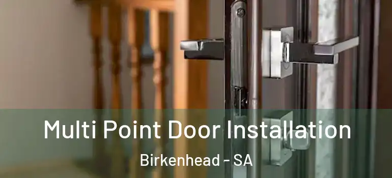Multi Point Door Installation Birkenhead - SA