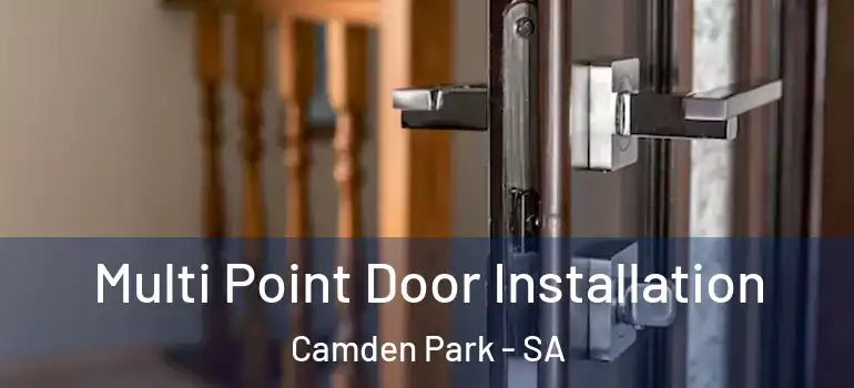 Multi Point Door Installation Camden Park - SA
