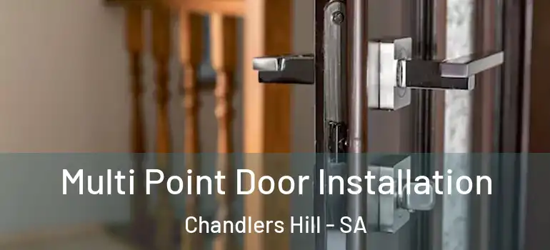 Multi Point Door Installation Chandlers Hill - SA