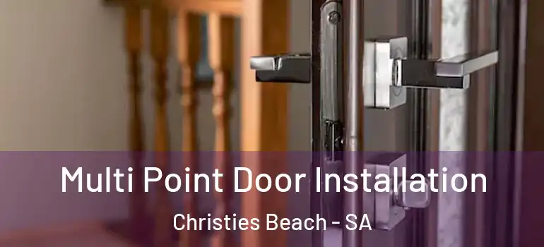 Multi Point Door Installation Christies Beach - SA