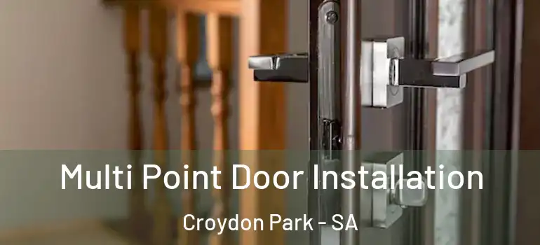 Multi Point Door Installation Croydon Park - SA