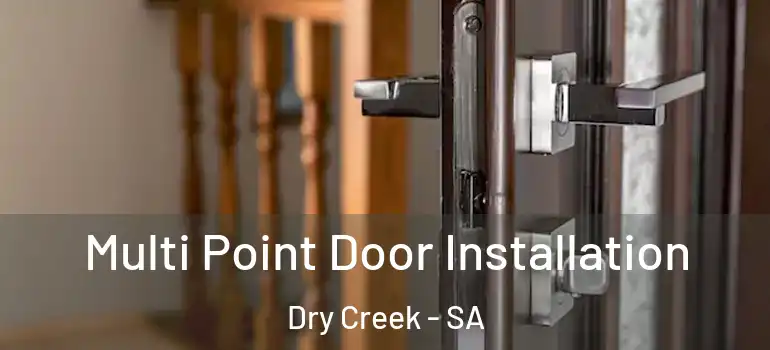  Multi Point Door Installation Dry Creek - SA