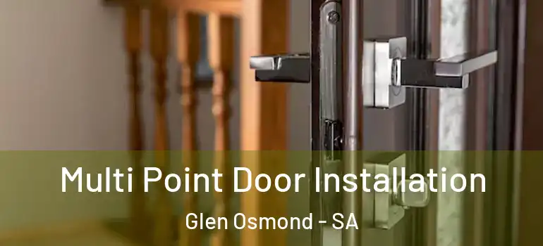 Multi Point Door Installation Glen Osmond - SA