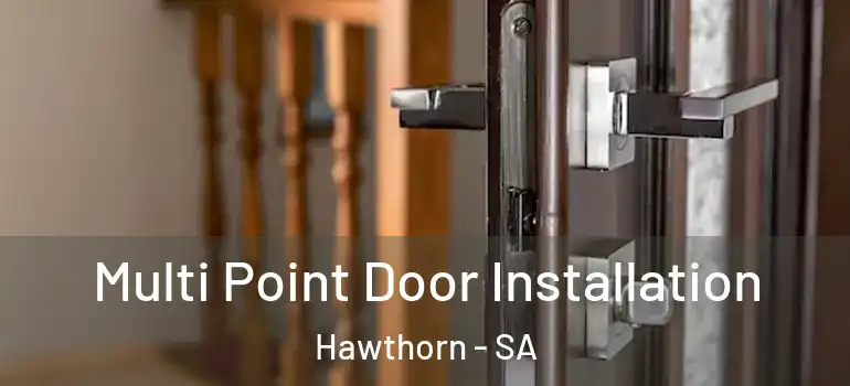  Multi Point Door Installation Hawthorn - SA