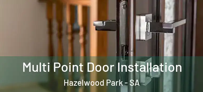 Multi Point Door Installation Hazelwood Park - SA