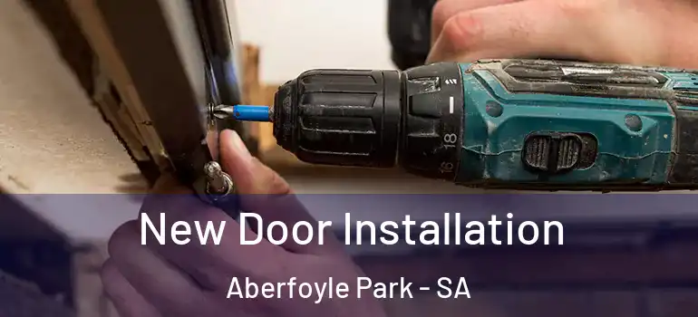 New Door Installation Aberfoyle Park - SA