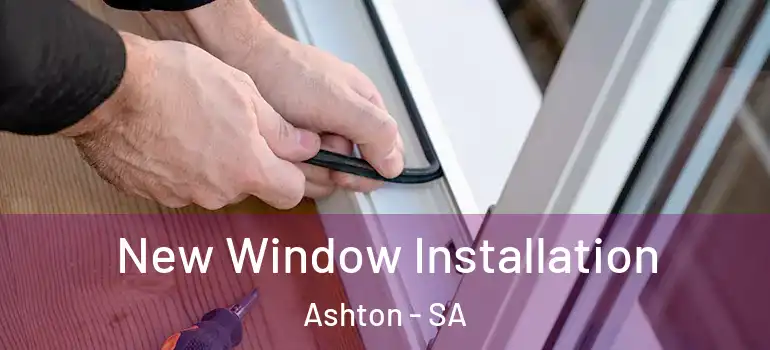  New Window Installation Ashton - SA