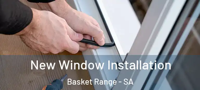  New Window Installation Basket Range - SA