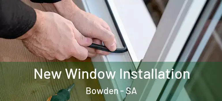 New Window Installation Bowden - SA