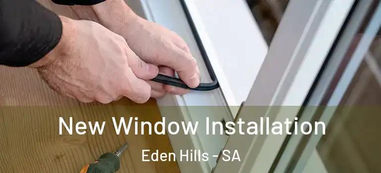 New Window Installation Eden Hills - SA