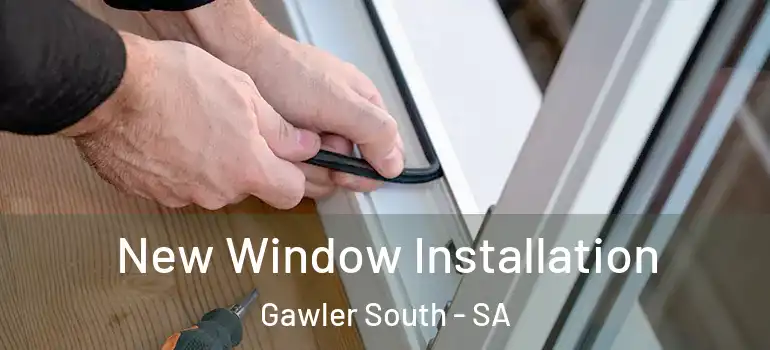 New Window Installation Gawler South - SA