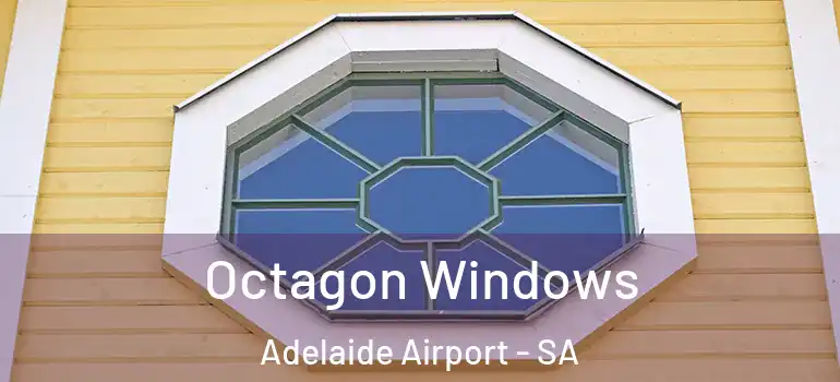 Octagon Windows Adelaide Airport - SA