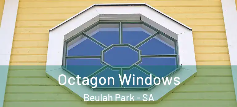 Octagon Windows Beulah Park - SA
