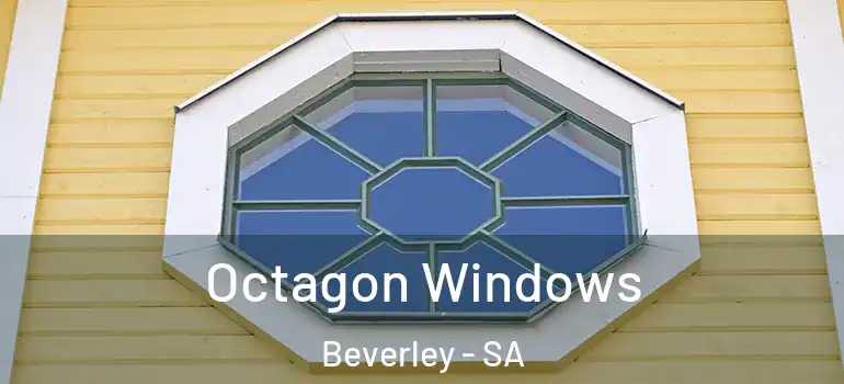 Octagon Windows Beverley - SA