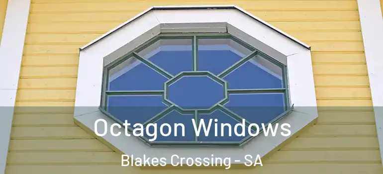 Octagon Windows Blakes Crossing - SA