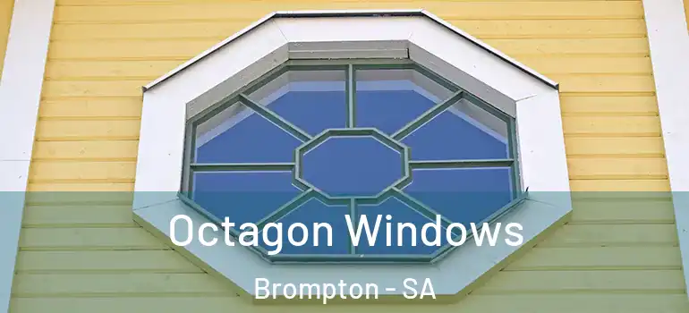Octagon Windows Brompton - SA