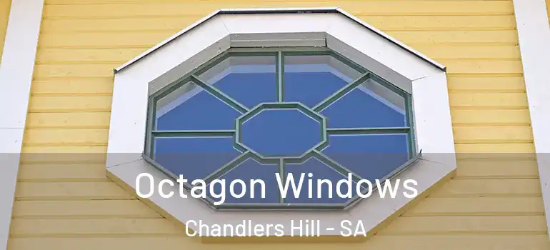Octagon Windows Chandlers Hill - SA