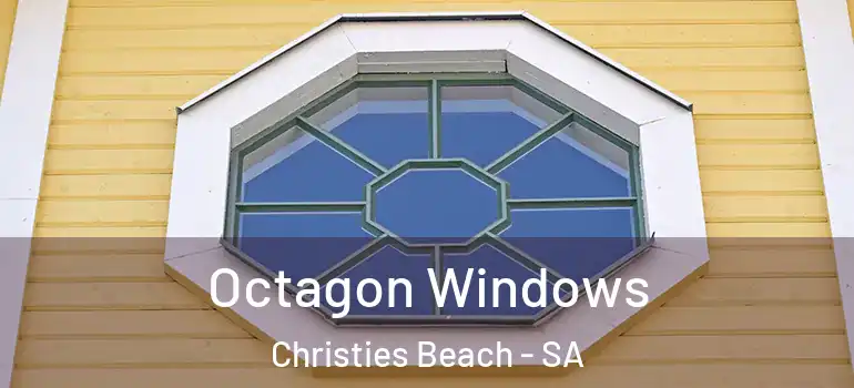 Octagon Windows Christies Beach - SA