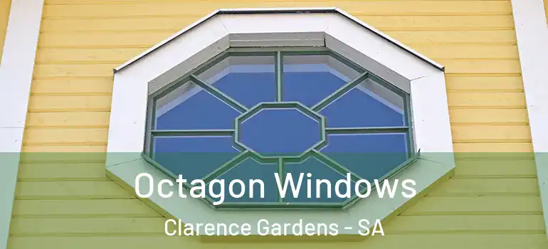 Octagon Windows Clarence Gardens - SA