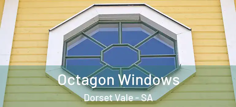 Octagon Windows Dorset Vale - SA