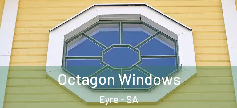 Octagon Windows Eyre - SA