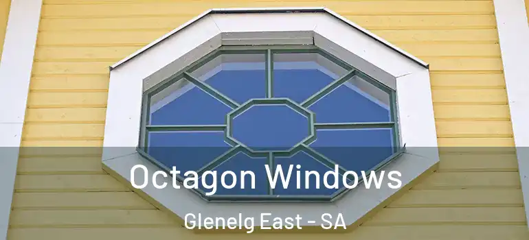 Octagon Windows Glenelg East - SA