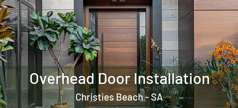 Overhead Door Installation Christies Beach - SA