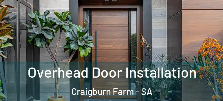 Overhead Door Installation Craigburn Farm - SA