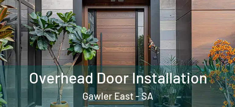 Overhead Door Installation Gawler East - SA
