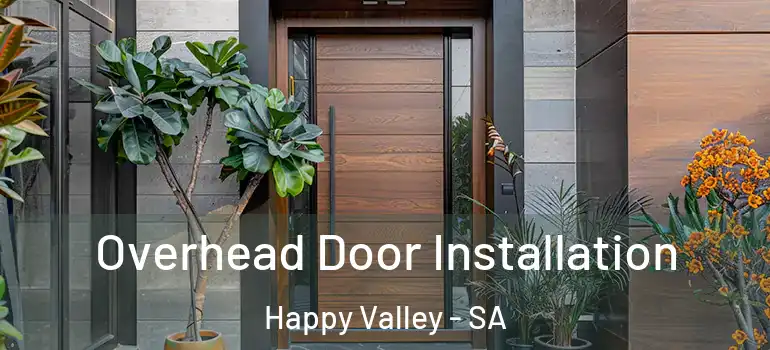  Overhead Door Installation Happy Valley - SA