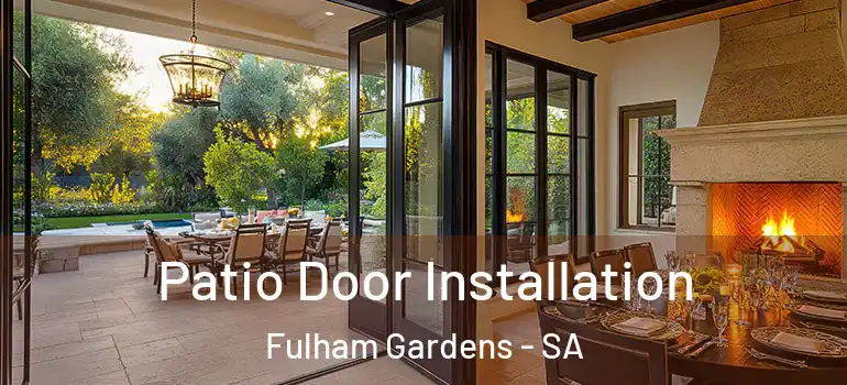  Patio Door Installation Fulham Gardens - SA