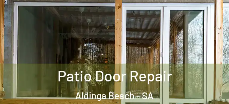 Patio Door Repair Aldinga Beach - SA