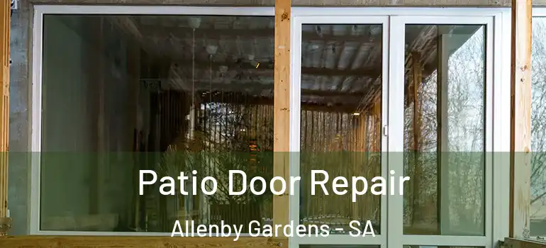  Patio Door Repair Allenby Gardens - SA