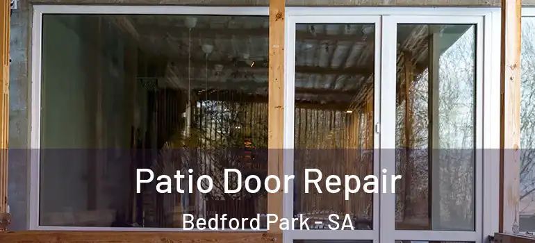 Patio Door Repair Bedford Park - SA