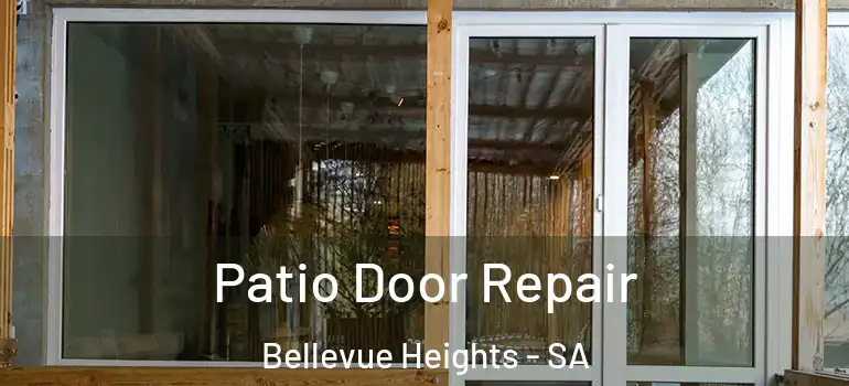  Patio Door Repair Bellevue Heights - SA