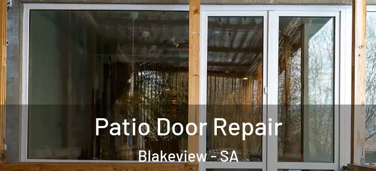 Patio Door Repair Blakeview - SA